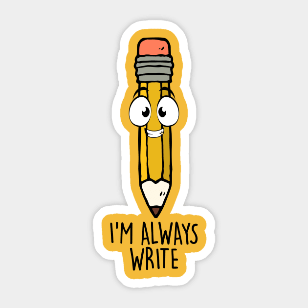 I'M Always Write Sticker by NotSoGoodStudio